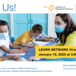 Join IES and SRI Education, on January 19th at 3pm, as we launch the Leveraging Evidence to Accelerate Recovery Nationwide (LEARN) Network!